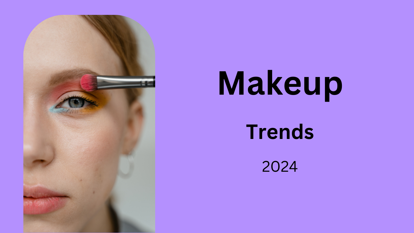 Makeup Trends for 2024: What’s Hot and How to Achieve the Look