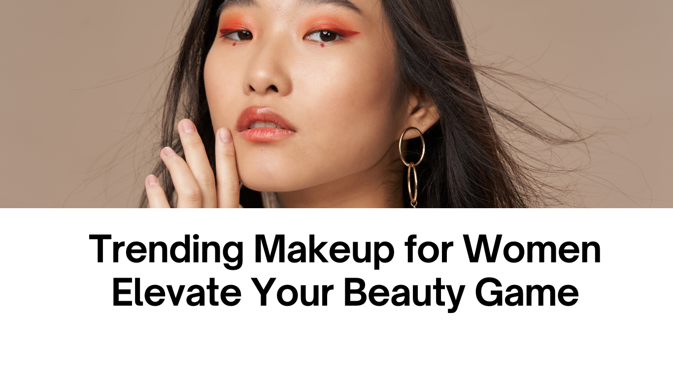 Trending Makeup for womens