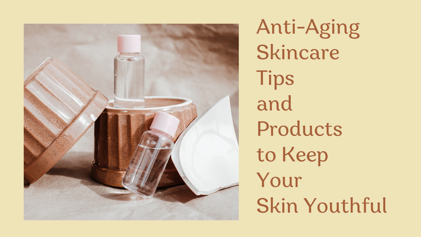 The Ultimate Guide to Anti-Aging Skincare: Tips and Products to Keep Your Skin Youthful