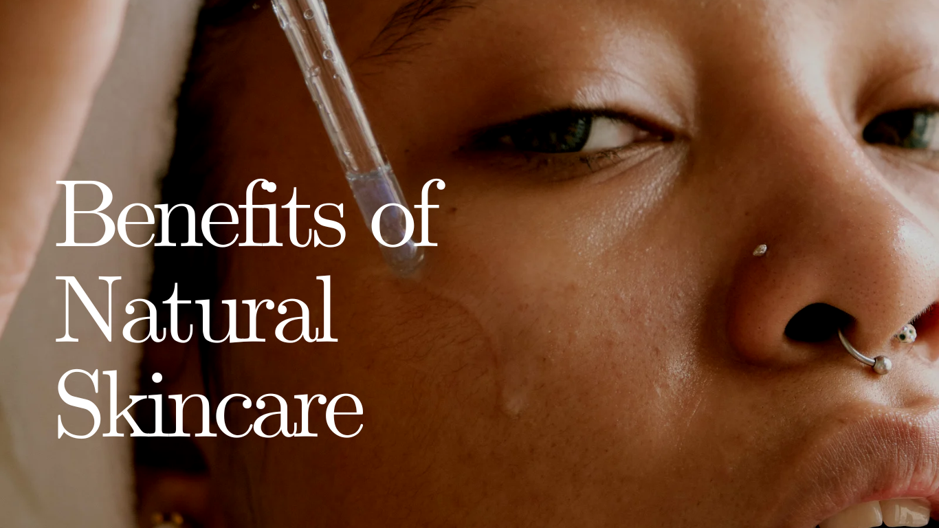 The Benefits of Natural Skincare: Harnessing the Power of Nature