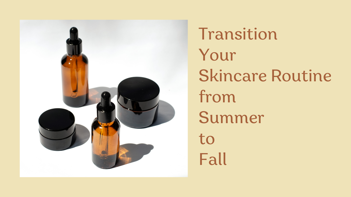 “How to Transition Your Skincare Routine from Summer to Fall”