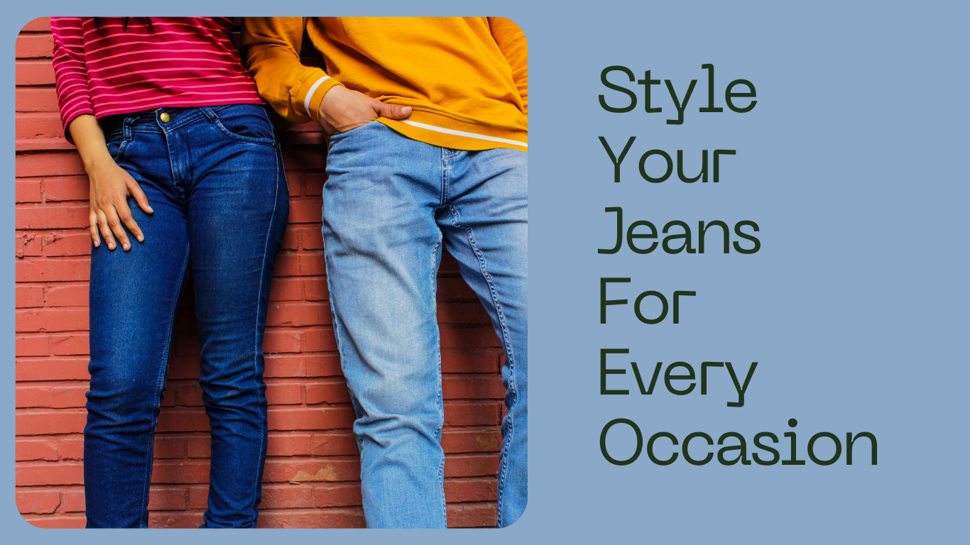 The Evolution of Denim: How to Style Your Jeans for Every Occasion