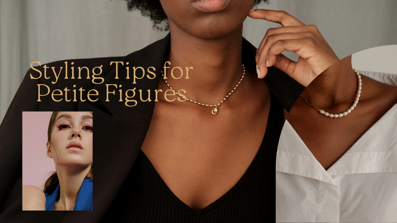 Styling Tips for Petite Figures: How to Look Taller and Proportionate