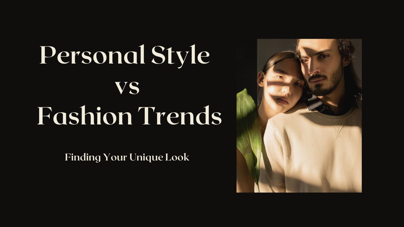 Personal Style vs. Fashion Trends: Finding Your Unique Look